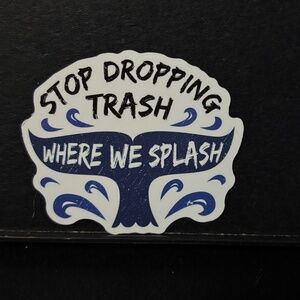 STOP DROPPING TRASH WHERE WE SPLASH QUOTE STICKER